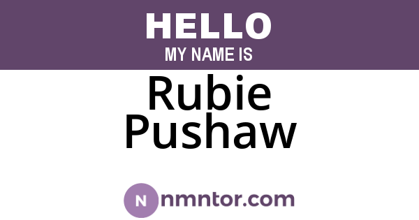 Rubie Pushaw