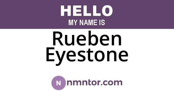 Rueben Eyestone