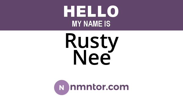 Rusty Nee