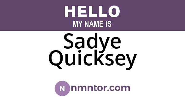 Sadye Quicksey