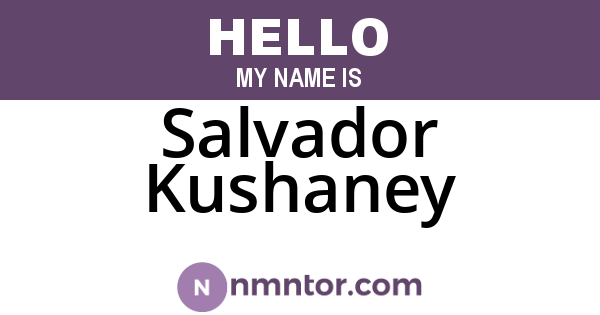 Salvador Kushaney