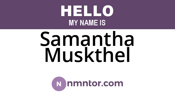 Samantha Muskthel