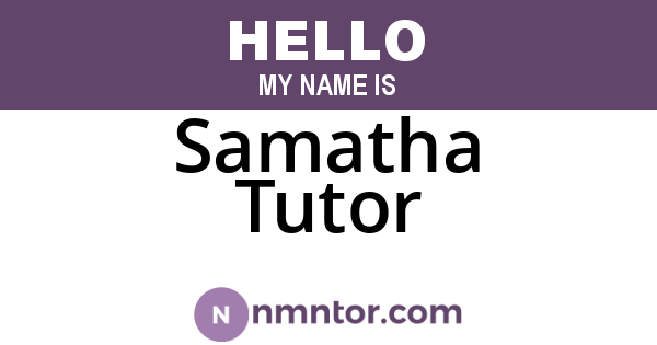 Samatha Tutor