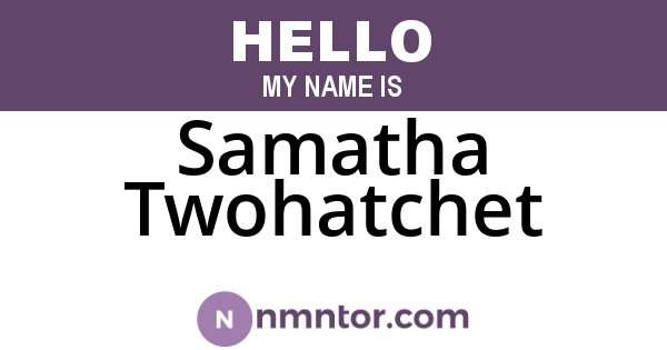 Samatha Twohatchet