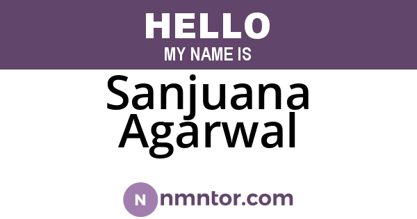 Sanjuana Agarwal