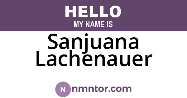 Sanjuana Lachenauer