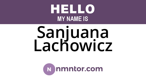 Sanjuana Lachowicz