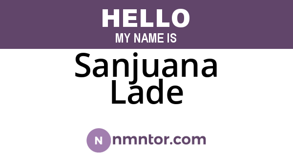 Sanjuana Lade