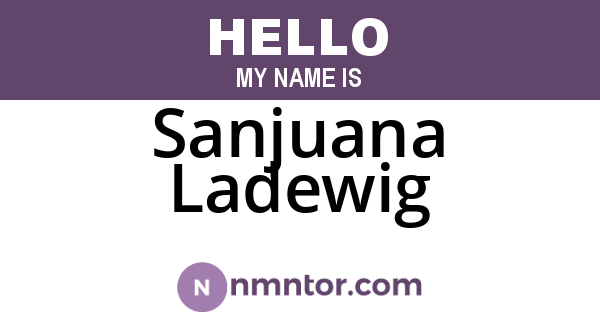 Sanjuana Ladewig