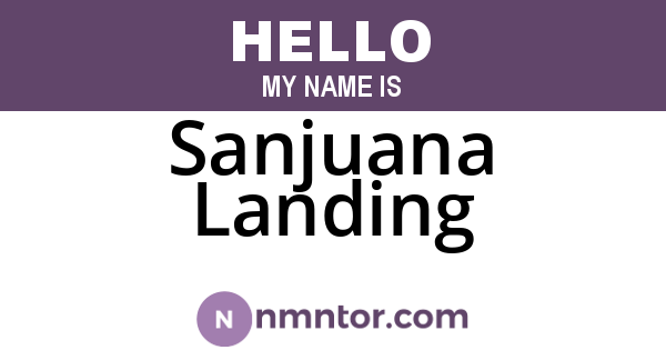 Sanjuana Landing