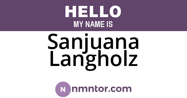 Sanjuana Langholz
