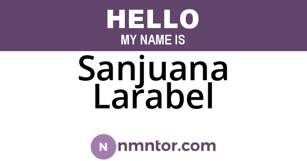 Sanjuana Larabel