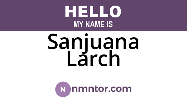 Sanjuana Larch