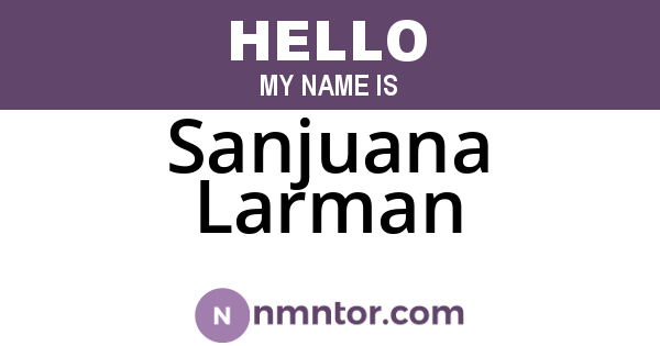 Sanjuana Larman