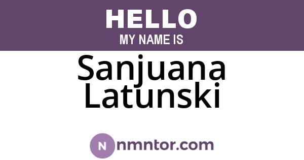 Sanjuana Latunski