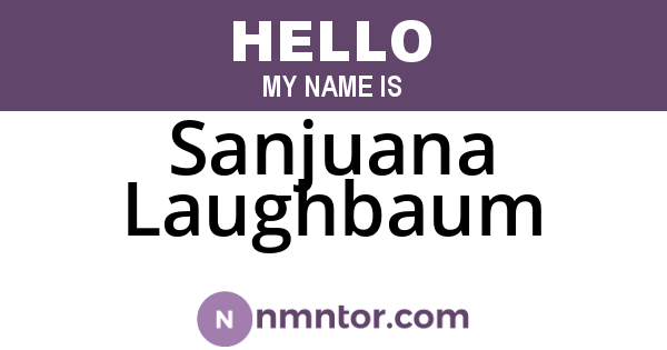 Sanjuana Laughbaum