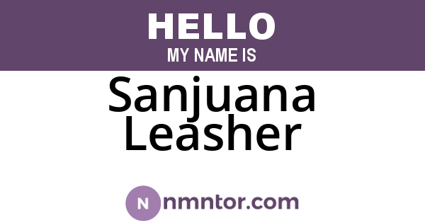 Sanjuana Leasher