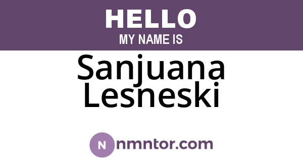 Sanjuana Lesneski