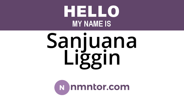 Sanjuana Liggin