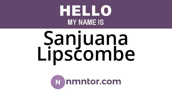 Sanjuana Lipscombe
