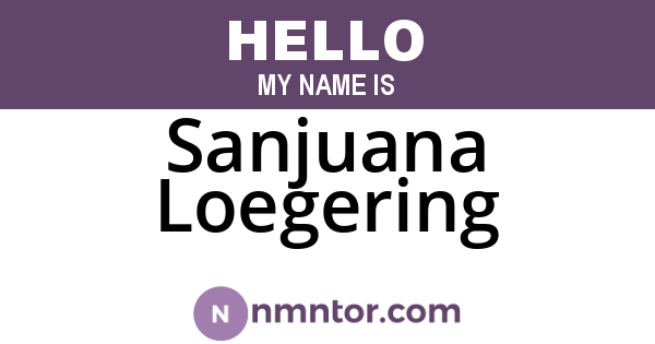 Sanjuana Loegering
