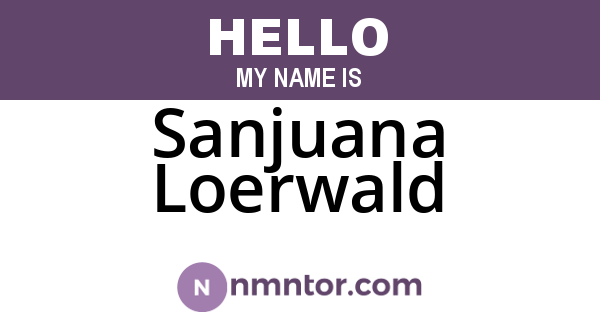 Sanjuana Loerwald
