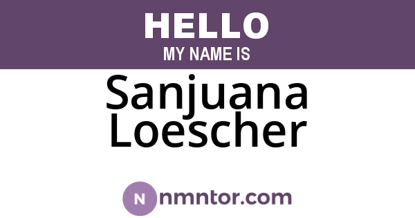 Sanjuana Loescher