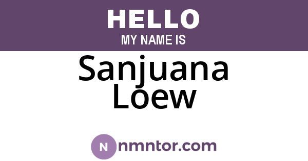 Sanjuana Loew
