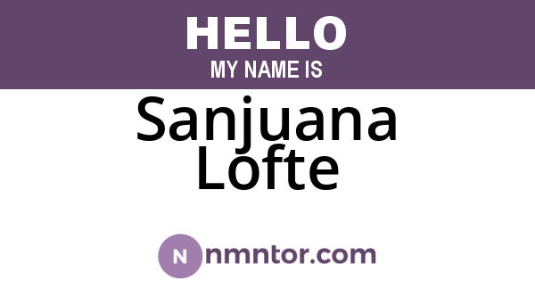 Sanjuana Lofte