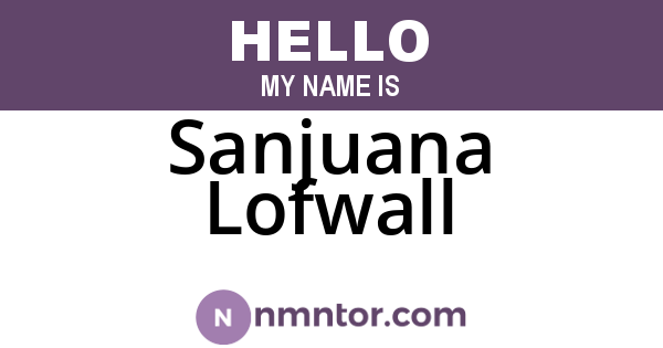 Sanjuana Lofwall