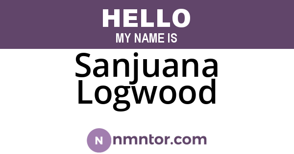 Sanjuana Logwood