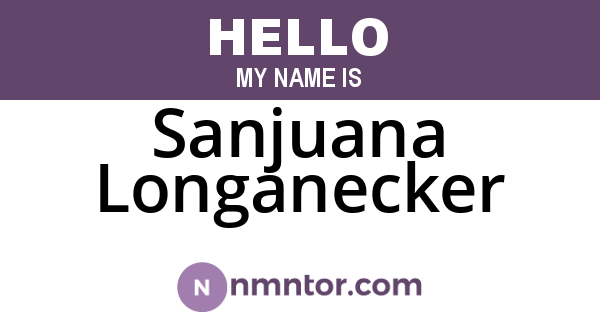 Sanjuana Longanecker