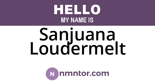 Sanjuana Loudermelt