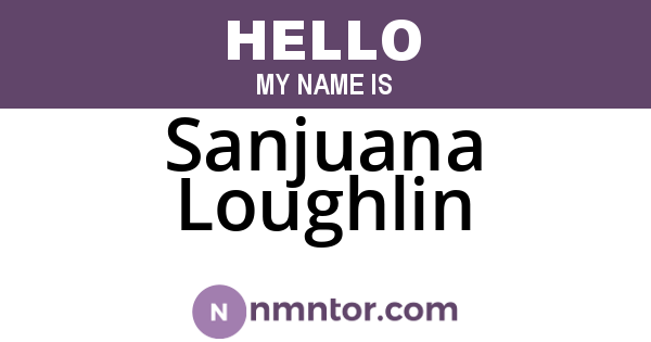 Sanjuana Loughlin