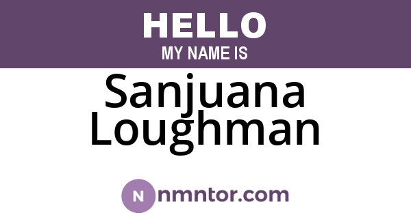 Sanjuana Loughman