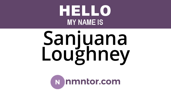 Sanjuana Loughney