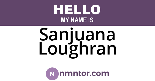 Sanjuana Loughran