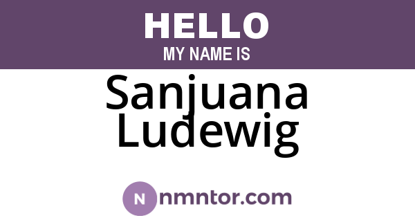 Sanjuana Ludewig