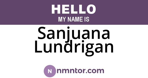 Sanjuana Lundrigan