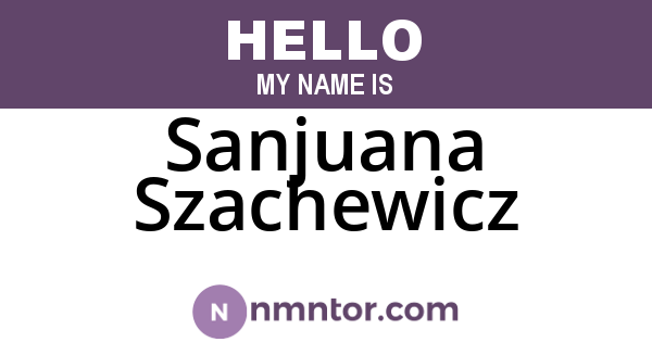 Sanjuana Szachewicz