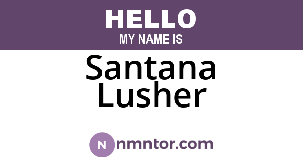 Santana Lusher