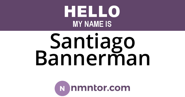 Santiago Bannerman