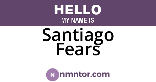 Santiago Fears