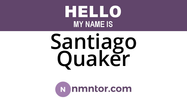 Santiago Quaker