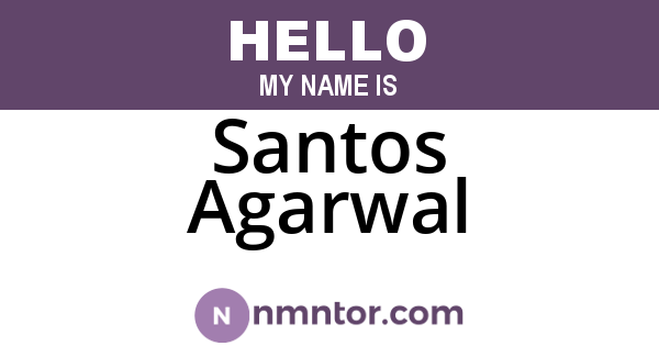 Santos Agarwal