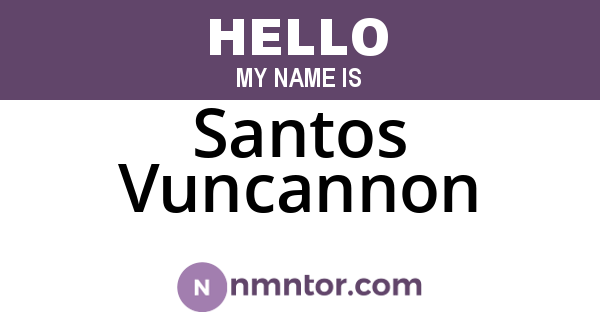Santos Vuncannon