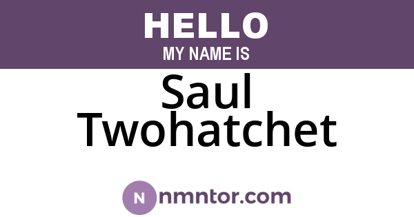 Saul Twohatchet