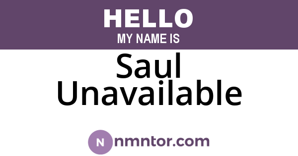 Saul Unavailable