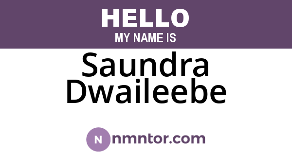 Saundra Dwaileebe