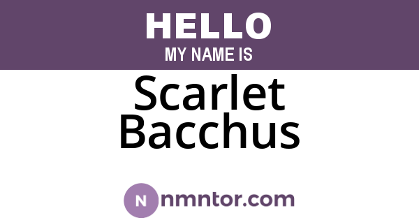 Scarlet Bacchus